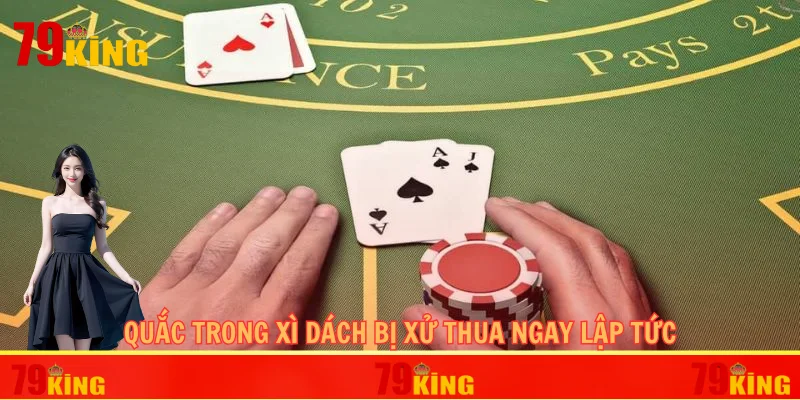 Quắc trong xì dách bị xử thua ngay lập tức